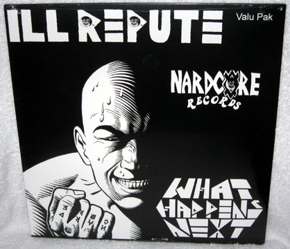 ILL REPUTE "What Happens Next/No Toilets" LP (Nardcore) - Click Image to Close